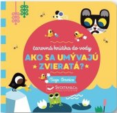 kniha Ako sa umývajú zvieratá? Čarovná knižka do vody, Svojtka 2023