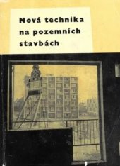 kniha Nová technika na pozemních stavbách o progresívních metodách hrubé stavby a dokončovací práce pro mistry na pozemních stavbách, Min. stavebnictví 1966