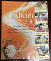 kniha Na vlnách chuti 105 nejlepších receptů z pořadu "Vaříme s vámi" Českého rozhlasu Plzeň a povídání s významnými osobnostmi západočeského regionu, Delex 2003