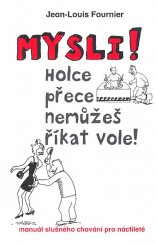 kniha Mysli! Holce přece nemůžeš říkat vole!, Levné knihy 2013