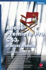 kniha Adobe Premiere Pro CS3 praktický průvodce, Grada 2008