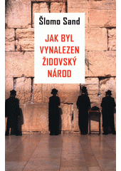 kniha Jak byl vynalezen židovský národ, Rybka Publishers 2015