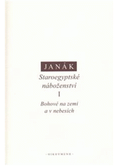 kniha Staroegyptské náboženství. I, - Bohové na zemi a v nebesích, Oikoymenh 2009