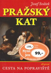 kniha Pražský kat [Díl první, - Cesta na popraviště] - román ze století XVII., XYZ 2006