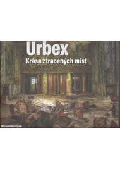 kniha Urbex  Krása ztracených míst , CPress 2018