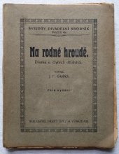 kniha Na rodné hroudě drama o 4 děj., Švejda 1919
