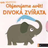 kniha Objevujeme svět! Divoká zvířata MiniPEDIE, Svojtka & Co. 2017