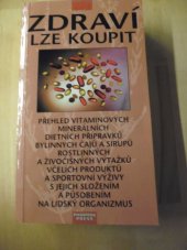 kniha Zdraví lze koupit přehled vitaminových, minerálních, dietních přípravků, bylinných čajů a sirupů, rostlinných a živočišných výtažků, včelích produktů a sportovní výživy s jejich složením a působením na lidský organizmus, Pharmak Press 1999