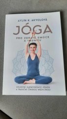 kniha Jóga pro zdravé emoce a imunitu Celostní harmonizace jógou a tradiční čínskou medicínou, CPress 2021