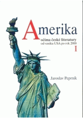kniha Amerika očima české literatury od vzniku USA po rok 2000, Univerzita Palackého 2002