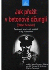 kniha Jak přežít v betonové džungli (street survival) : zkušenosti amerických policistů v boji se zločinem, Armex 2001