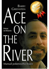 kniha Ace on the river manuál pokerového hráče, PokerBooks CZ 2011