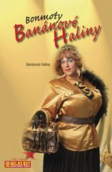 kniha Bonmoty Banánové Haliny Banánová Halina : drobné kapesní historky, epi(kilo)gramy, povídačky, zákony a la Murphy Banán a rýmované šlehy (tak na čtyři stehy), Repronis 2008