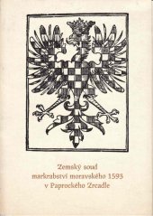 kniha Zemský soud markrabství moravského 1593 v Paprockého Zrcadle, Klub genealogů a heraldiků 1986