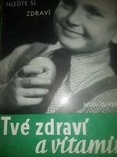 kniha Tvé zdraví a vitaminy co má každý věděti o životních látkách v naší potravě, Jos. R. Vilímek 1940