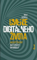 kniha Umenie digitálneho života Ako byť šťastný bez záplavy informácií, IKAR 2021