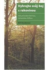 kniha Vyhrajte svůj boj s rakovinou váš průvodce šetrnou, netoxickou léčbou, Petr Pudil 2011