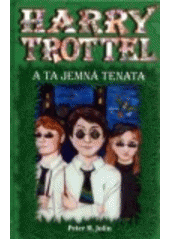 kniha Harry Trottel a ta jemná tenata, KMa 2007