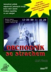 kniha Obchodník se strachem autentický příběh odpalovače pekelných strojů, který chtěl změnit Českou republiku ve své rukojmí, Pragoline 2003