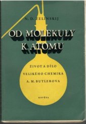 kniha Od molekuly k atomu Život a dílo velikého chemika A.M. Butlerova, Osveta 1952