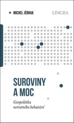 kniha Suroviny a moc Geopolitika nerostného bohatství, Lingea 2025