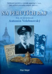 kniha Na perutích RAF  plukovník in memoriam Antonín Velebnovský , Sdružení pro rozvoj Třinecka 2016