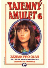 kniha Zázrak pro Olivii Olivie, Tajemný amulet 6, Ivo Železný 2001