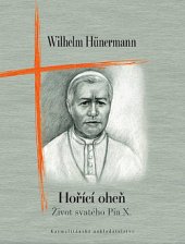 kniha Hořící oheň život svatého Pia X., Křesťanská akademie 1968