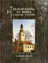 kniha Filiální kostel sv. Marka v Karviné-Fryštátě = Succursal church of St. Mark in Karviná-Fryštát = Filiale St. Markus Kirche in Karviná-Fryštát = Kościół filialny śv. Marka w Karwinie-Frysztacie, Městský úřad v Karviné 2000