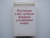 kniha Proti fašismu a válce, za lidovou demokracii a socialistickou revoluci výbor z projevů a článků 1935-1948, Svoboda 1986