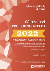 kniha Účetnictví pro podnikatele 1. - Vyřešené příklady a teorie - dlouhodobý majetek, zásoby, odložená daň, rezervy, náklady a výnosy, pohledávky a závazky, opravné položky, kurzové rozdíly, Účetní portál 2022