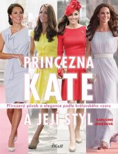 kniha Princezna Kate a její styl - Přirozený půvab a elegance podle královského vzoru, Euromedia 2014