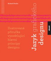 kniha Jazyk grafického designu ilustrovaná příručka vysvětlující hlavní principy designu, Slovart 2012