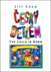 kniha Český betlém = The child is born, OFTIS 2008