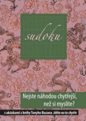 kniha Sudoku nejste náhodou chytřejší, než si myslíte? : s ukázkami z knihy Tonyho Buzana "Jděte na to chytře", Columbus 2012