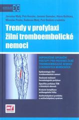 kniha Trendy v profylaxi žilní tromboembolické nemoci doporučené operační postupy pro prevenci žilní tromboembolické nemoci u rizikových nemocných, Mladá fronta 2010