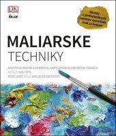 kniha Maliarske techniky Návody od prefesionálnych umelcov vysvetlené krok za krokom, Ikar 2017