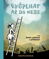 kniha Vyšplhat až do nebe aneb sedm svátostí v příbězích, Nakladatelství Cesta 2025