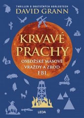 kniha Krvavé prachy Osedžské masové vraždy a zrod FBI, Leda 2019