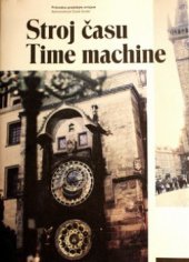 kniha Stroj času průvodce pražským orlojem = Time machine : astronomical clock guide, Havlíček Brain Team 2012