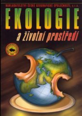 kniha Ekologie a životní prostředí učebnice pro střední a odborné školy a učiliště, Nakladatelství České geografické společnosti 2005