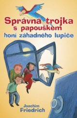 kniha Správná trojka s papouškem honí záhadného lupiče, BB/art 2008