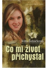 kniha Co mi život přichystal román pro ženy, Erika 2012