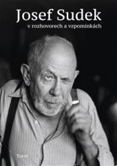 kniha Josef Sudek v rozhovorech a vzpomínkách, Torst 2015