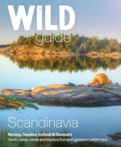 kniha Wild Guide Scandinavia (Norway, Sweden, Iceland and Denmark) Swim, camp, canoe and explore Europe's greatest wilderness, Wild Things Publishing Ltd. 2016
