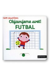 kniha Objavujeme svet! Futbal, Svojtka 2017
