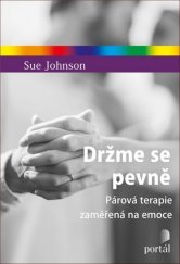 kniha Držme se pevně  Párová terapie zaměřená na emoce, Portál 2018