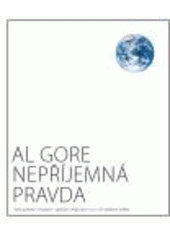 kniha Nepříjemná pravda naše planeta v ohrožení - globální oteplování a co s ním můžeme udělat, Argo 2007