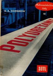 kniha Polyuretany určeno pracovníkům v chem. prům. v oboru plastických hmot, syntetického kaučuku a pryže, nátěrových hmot a chem. vláken a pomůcka pro stud. na odb. školách chem., SNTL 1961
