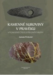 kniha Kamenné suroviny v pravěku východní části střední Evropy, Masarykova univerzita 2009